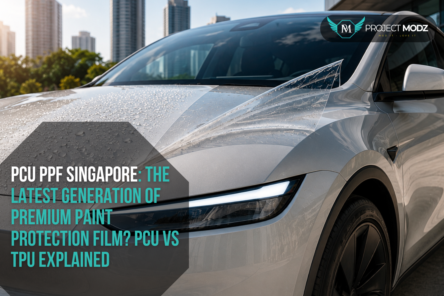 PCU vs TPU PPF in Singapore showing advanced paint protection film technology, hydrophobic surface and premium car paint protection by Project Modz